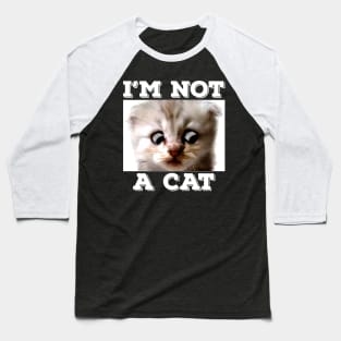 I'm here live, I'M NOT A CAT - Funny Zoom Chat Cat Baseball T-Shirt